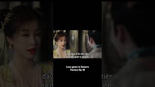 Love game in Eastern Fantasy ep 18 Vĩnh dạ tinh hà #vinhdatinhha #cdrama #chinesedrama #estheryu