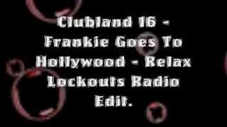 Clubland 16 Frankie Goes To Hollywood (Lockouts Radio Edit)