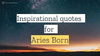 20 Inspirational quotes for Aries born (March 21 - April 19) | Veva Motivation