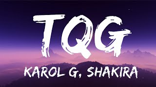 KAROL G, Shakira - TQG (Letra/Lyrics)