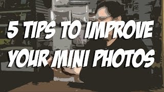 5 tips to improve your miniature photos