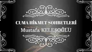 Cuma Hikmet Sohbetleri - Mustafa Keleşoğlu - 19.11.2021