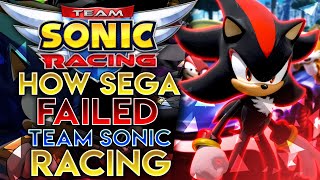 How Sega FAILED Team Sonic Racing