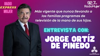 ENTREVISTA EN EXCLUSIVA CON JORGE ORTÍZ DE PINEDO | RADIO MUJER EXPRESS