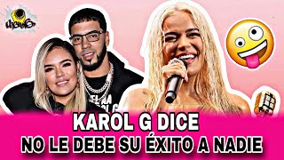 " ​KAROL G DICE QUE SU EXITO NO SE LO DEBE A NADIE"