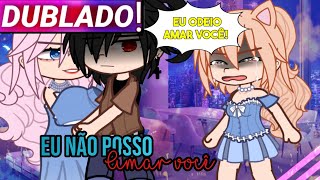 || Eu Não Posso Amar Você! || Gacha Life | Filme | [Dublado]