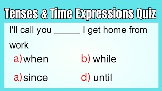 Tenses and Time Expressions Quiz | Test Your English tenses Skills with challenging questions