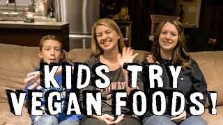 Kids Try Vegan Food | Vegan Meals for Kids/Vegan Family Recipes