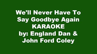 We'll Never Have To Say Goodbye Again Karaoke