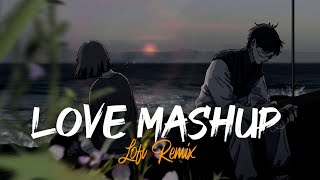 Love Lofi Mashup 2024 | Slowed & Reverb | Heart Touching Songs | Bollywood Hindi Lofi Songs