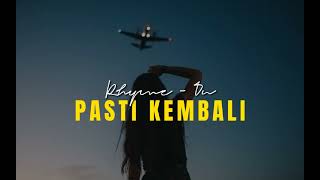 Pasti Kembali ( lirik ) Rhyme`on