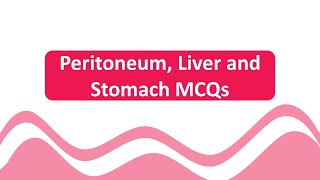 Peritoneum, Liver and Stomach MCQs