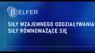 SIŁY WZAJEMNEGO ODDZIAŁYWANIA. SIŁA WYPADKOWA I SIŁY RÓWNOWAŻĄCE SIĘ.