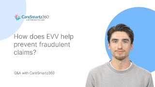 How does EVV help prevent fraudulent claims?