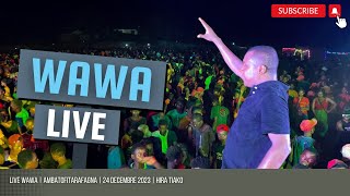 WAWA - Live Ambatofitarafagna 24 déc 2023