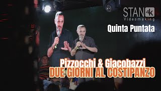 Due giorni al Costipanzo - PIZZOCCHI & GIACOBAZZI - Quinta Puntata