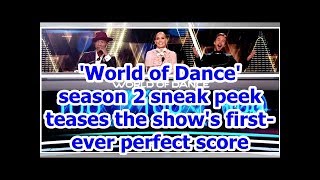 'World of Dance' season 2 sneak peek teases the show's first-ever perfect score