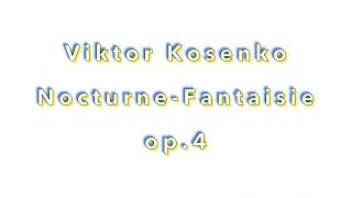 Viktor Kosenko Nocturne-Fantaisie op.4