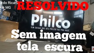 TV PHILCO PH 39N91 DSGW TELA ESCURA SEM IMAGEM