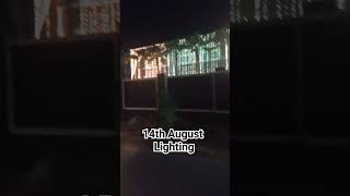 14th August Lighting, independence Day pakistan, #shortsviral #independenceday #14thaug #shorts