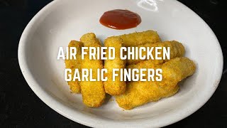 Air fried Chicken Garlic Fingers | Chicken Garlic Fingers