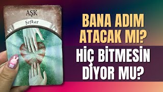 BANA ADIM ATACAK MI? HİÇ BİTMESİN DİYOR MU? AKLI BENDE Mİ? BENİMLE İLGİLİ DÜŞÜNCESİ NEDİR?