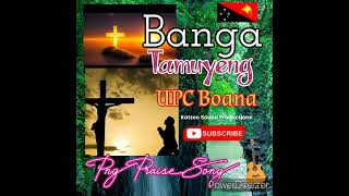 Banga Tamuyeng || UPC Boana || Png Gospel Music 2024 🇵🇬🇵🇬🇵🇬🇵🇬💥💥🎵🎵🎵🎵