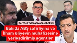 İlham Əliyevin mühafizəsinə və ABŞ səfirliyinə yerləşdirilmiş agentlər