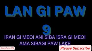 Lan Gi Paw | 9 Iran Meoi Ani Sibagi Paw Lake  Leva Gi Group Na Lan Tabada Isra Gi Meoi Ama Sire