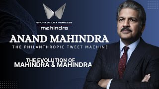 Anand Mahindra: The Evolution of Mahindra & Mahindra | The Philanthropic Tweet Machine |