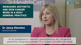 Managing aesthetic and skin cancer work in a busy general practice | Dr Jenny Kimmins