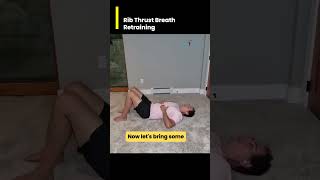 Rib Thrust/Flare - Breath Retraining