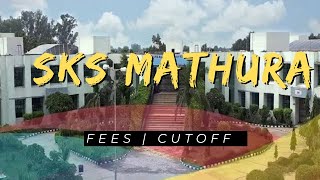 SKS Mathura - Campus , Tuition fees , Hospital, cutoff 2023 , Internal details