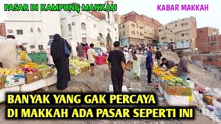 BANYAK YANG GAK PERCAYA DI MAKKAH ADA PASAR SEPERTI INI