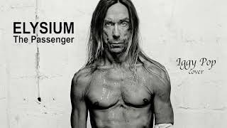 Elysium - The Passenger / Iggy Pop   cover