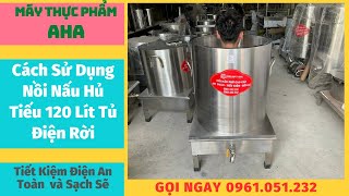 Cách sử dụng nồi Nấu hủ tiếu 120 Lít | Nồi Nấu Hủ Tiếu 120 Lít