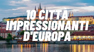 Le 10 Città più Impressionanti d'Europa.