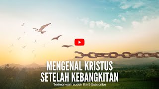 KRISTUS, SETELAH KEBANGKITAN (Jesus, after resurrection)