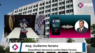 Abg. Guillermo ferreiro - Desestiman denuncia contra Mario Ferreiro