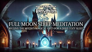 FULL MOON Meditation at Hogwarts | Deep Sleep, Prosperity & Restorative Energy