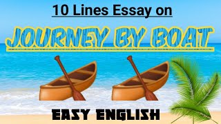 Journey by Boat || 10 Lines Essay on A Journey by Boat in Easy English Writing || Boating