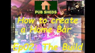 How to Create a Home Bar Ep02: The Build, by Pub Sheds