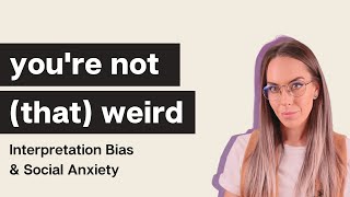 Interpretation Bias in Social Anxiety