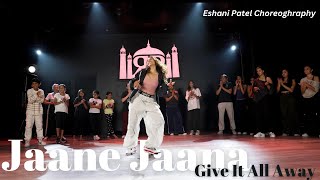 Jaane Jaana (Give It All Away) by Arjun | Eshani Patel Choreography | Los Angeles Workshop