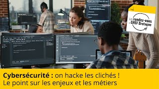 Cybersécurité : on hacke les clichés ! Le point sur les enjeux et les métiers