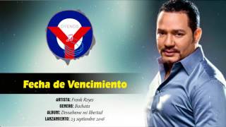 Fecha de Vencimiento - Frank Reyes 2017 | Oyenos