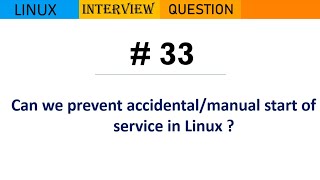 Linux Interview Q&A #33 - Can we prevent accidental/manual start of service in Linux ?