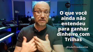 O que você ainda não entendeu para ganhar dinheiro com Trilhas