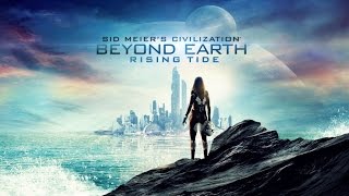 Civilization Beyond Earth: Rising Tide - Prep Game 1-3