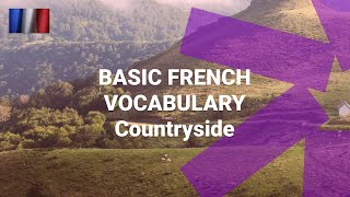 Basic French Vocabulary - What Are French Words for Things Found in the Countryside?